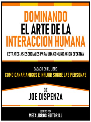 cover image of Dominando El Arte De La Interaccion Humana--Basado En El Libro Como Ganar Amigos E Influir Sobre Las Personas De Joe Dispenza